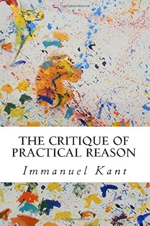 the critique of practical reason 1st edition immanuel kant ,thomas kingsmill abbott 1500710490, 978-1500710491