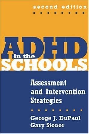 adhd in the schools   assessment and intervention strategies 1st edition george j dupaul ,gary stoner