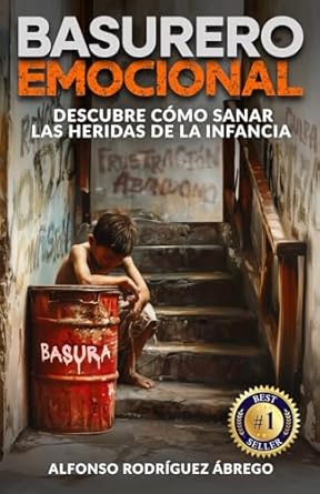 basurero emocional descubre como sanar las heridas de la infancia 1st edition alfonso rodriguez abrego