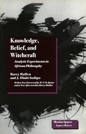 knowledge belief and witchcraft analytic experiments in african philosophy 1st edition barry hallen ,j olubi