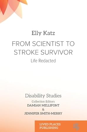 from scientist to stroke survivor life redacted 1st edition elly katz ,damian mellifont ,jennifer smith merry