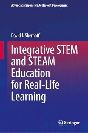 integrative stem and steam education for real life learning 1st edition david j shernoff 3031698231,
