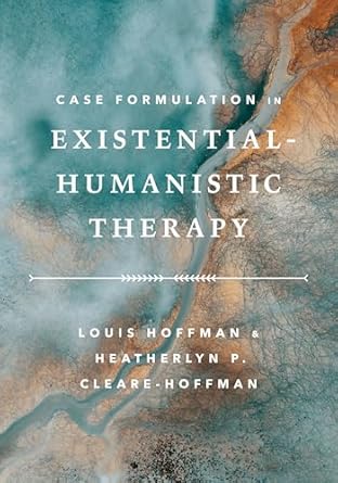 case formulation in existential humanistic therapy 1st edition louis hoffman ,heatherlyn p cleare hoffman