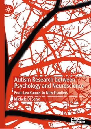 autism research between psychology and neuroscience from leo kanner to new frontiers 1st edition michele di