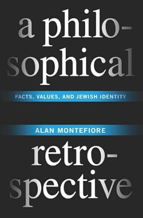 a philosophical retrospective facts values and jewish identity 1st edition alan montefiore 0231153007,