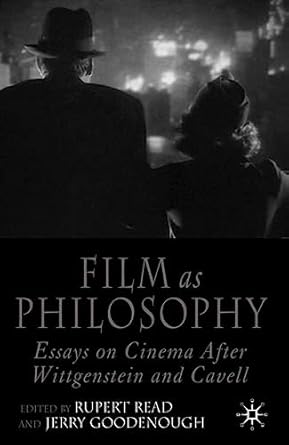 film as philosophy essays in cinema after wittgenstein and cavell 1st edition r read ,j goodenough