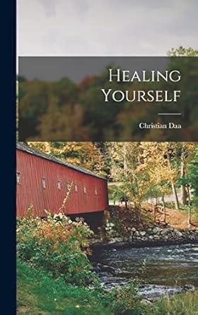 healing yourself 1st edition christian daa 1874 larson 1017852987, 978-1017852981
