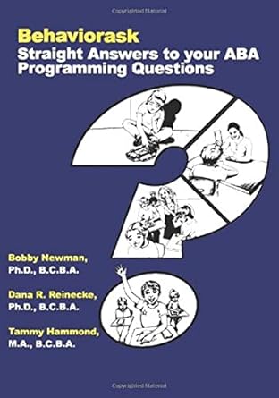 behaviorask straight answers to your aba programming questions 1st edition bobby newman ,dana r reinecke