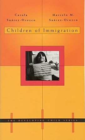 children of immigration 1st edition carola suarez orozco ,marcelo m suarez orozco 0674008383, 978-0674008380