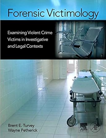 forensic victimology examining violent crime victims in investigative and legal contexts 1st edition brent e