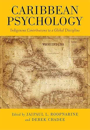 caribbean psychology indigenous contributions to a global discipline 1st edition jaipaul l roopnarine ,derek