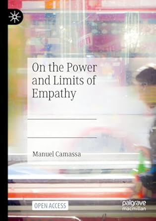 on the power and limits of empathy 1st edition manuel camassa 3031375211, 978-3031375217