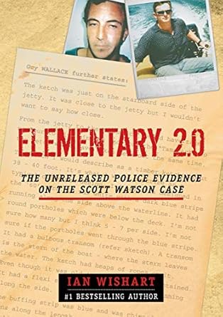 elementary 2 0 the unreleased police evidence on the scott watson case 1st edition ian wishart 0994106475,