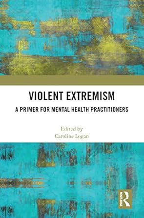 violent extremism 1st edition caroline logan 1032170468, 978-1032170466