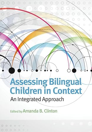 assessing bilingual children in context an integrated approach 1st edition amanda clinton 1433815656,