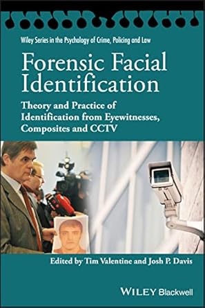forensic facial identification theory and practice of identification from eyewitnesses composites and cctv