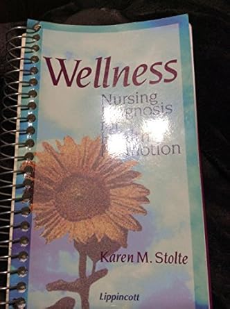 wellness nursing diagnosis for health promotion 1st edition karen m stolte 0397550820, 978-0397550821