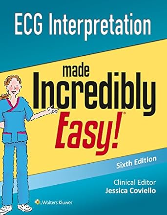 ecg interpretation made incredibly easy 1st edition lippincott williams wilkins 1496306902, 978-1496306906
