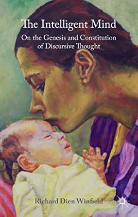 the intelligent mind on the genesis and constitution of discursive thought 1st edition richard dien winfield