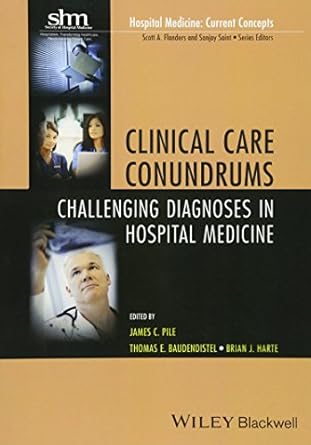 clinical care conundrums challenging diagnoses in hospital medicine 1st edition james c pile ,thomas e