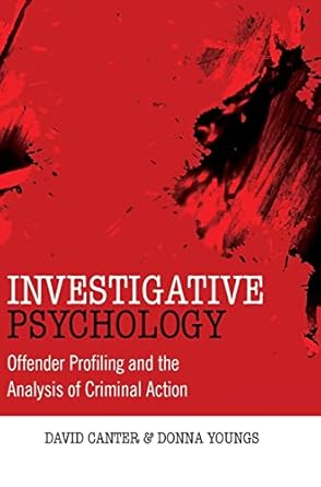 investigative psychology offender profiling and the analysis of criminal action 1st edition david canter