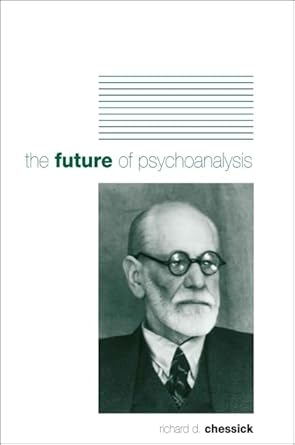 the future of psychoanalysis 1st edition richard d chessick 079146895x, 978-0791468951