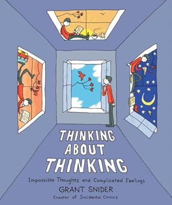 thinking about thinking impossible thoughts and complicated feelings 1st edition grant snider 1419776584,