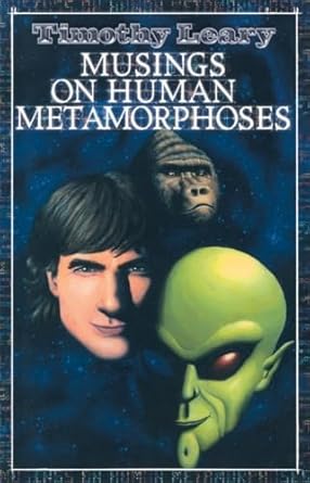 musings on human metamorphoses 1st edition timothy leary 1579510582, 978-1579510589