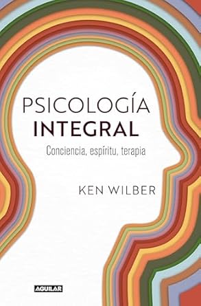 psicologia integral conciencia espiritu terapia / integral psychology conciousness spirit psychology therapy