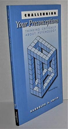 challenging your preconceptions thinking critically about psychology 1st edition randolph a smith 0534267394,