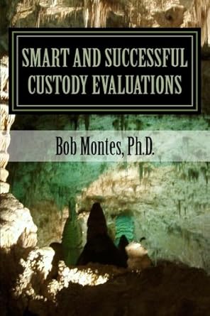 smart and successful custody evaluations simplifying the model standards of practice for child custody