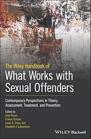 handbook of what works with sexual offenders 1st edition jean proulx ,franca cortoni ,leam a craig ,elizabeth