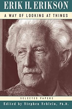 a way of looking at things selected papers 1930 1980 1st edition erik h erikson 039331314x, 978-0393313147