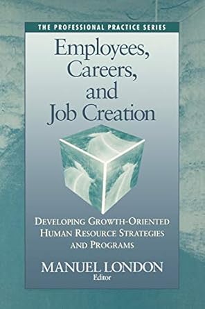employees careers and job creation developing growth oriented human resources strategies and programs 1st