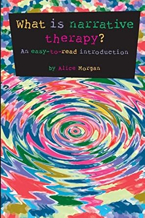 what is narrative therapy an easy to read introduction 1st edition alice morgan 0957792905, 978-0957792906