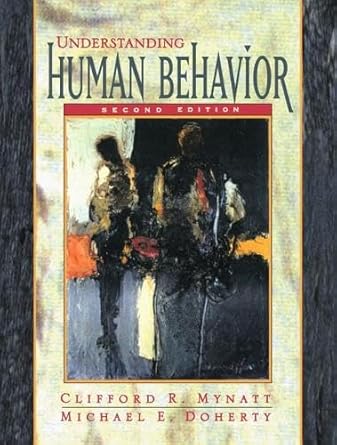 understanding human behavior 1st edition clifford r mynatt 0205332986, 978-0205332984