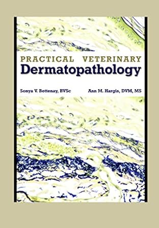practical veterinary dermatopathology 1st edition sonya bettenay ,ann hargis 1893441962, 978-1893441965