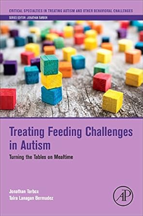 treating feeding challenges in autism turning the tables on mealtime 1st edition jonathan tarbox ,taira