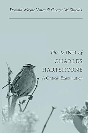 the mind of charles hartshorne a critical examination 1st edition donald wayne viney ,george w shields