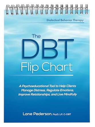 the dbt flip chart a psychoeducational tool to help clients manage distress regulate emotions improve
