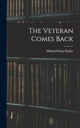 the veteran comes back 1st edition willard walter waller 1015623743, 978-1015623743