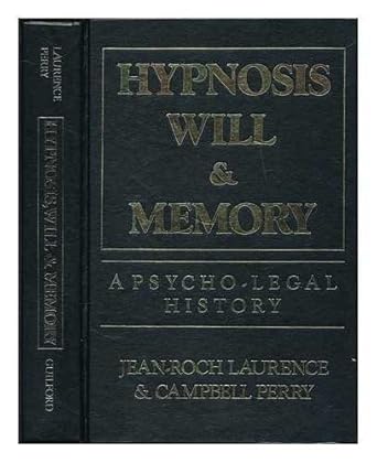 hypnosis will and memory a psycho legal history 1st edition jean roch laurence ,campbell perry 0898623391,