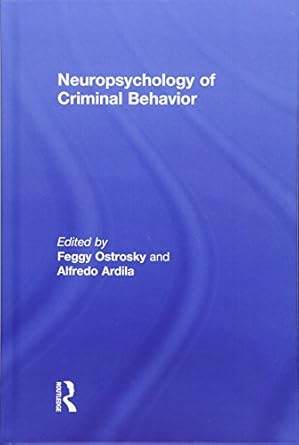 neuropsychology of criminal behavior 1st edition feggy ostrosky ,alfredo ardila 1138092118, 978-1138092112
