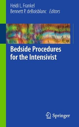bedside procedures for the intensivist 1st edition heidi l frankel ,bennett p deboisblanc 0387798293,