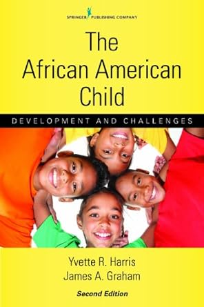 the african american child development and challenges 1st edition yvette r harris phd ,james a graham phd