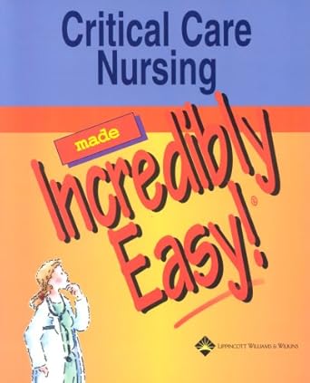 critical care nursing made incredibly easy 1st edition springhouse corporation ,brenna h mayer ,julie munden