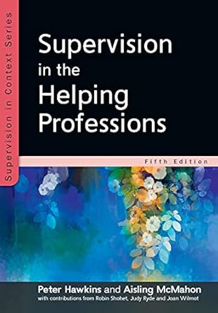 supervision in the helping professions 1st edition peter hawkins ,aisling mcmahon 0335248349, 978-0335248346