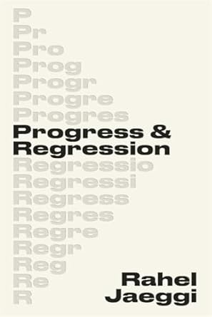 progress and regression 1st edition rahel jaeggi ,robert savage 0674298012, 978-0674298019