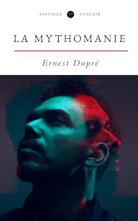 la mythomanie 1st edition ernest dupre ,nada kim 2488059587, 978-2488059589
