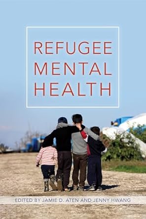 refugee mental health 1st edition dr jamie d aten phd ,jenny hwang 1433833727, 978-1433833724